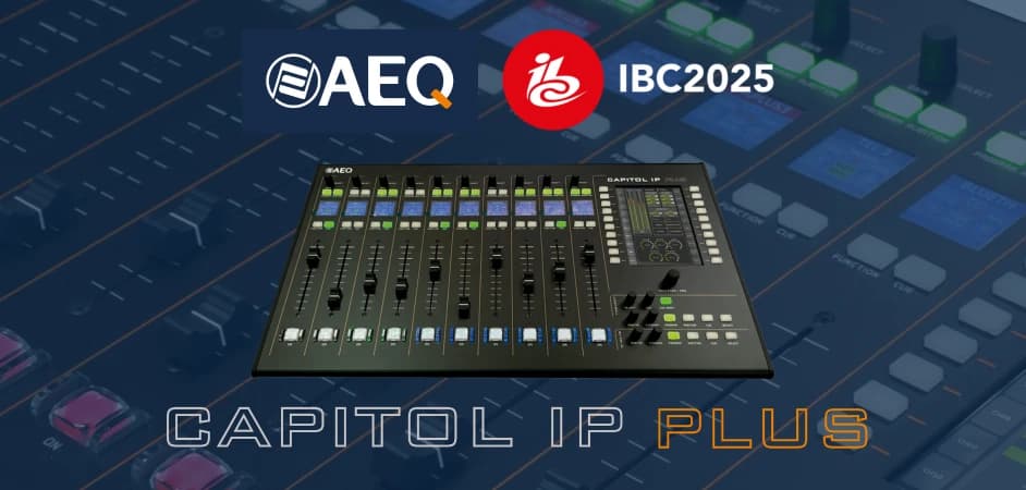CAPITOL IP PLUS AT IBC 2025: THE COMPACT DIGITAL
CONSOLE REDEFINING ON AIR CONTROL